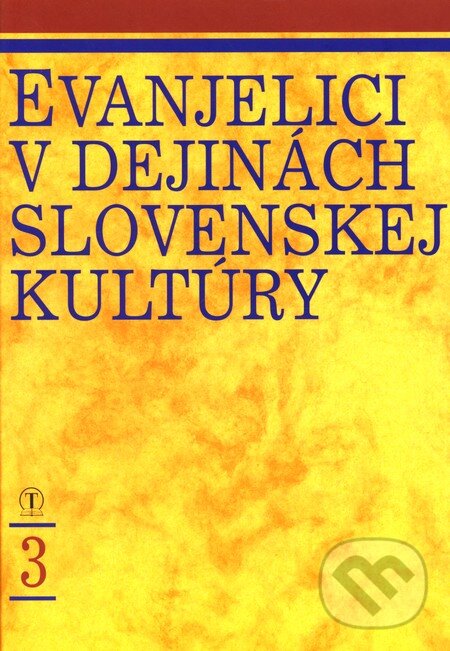 Levně Evanjelici v dejinách slovenskej kultúry 3 - Kolektív autorov - kniha z kategorie Náboženská literatúra