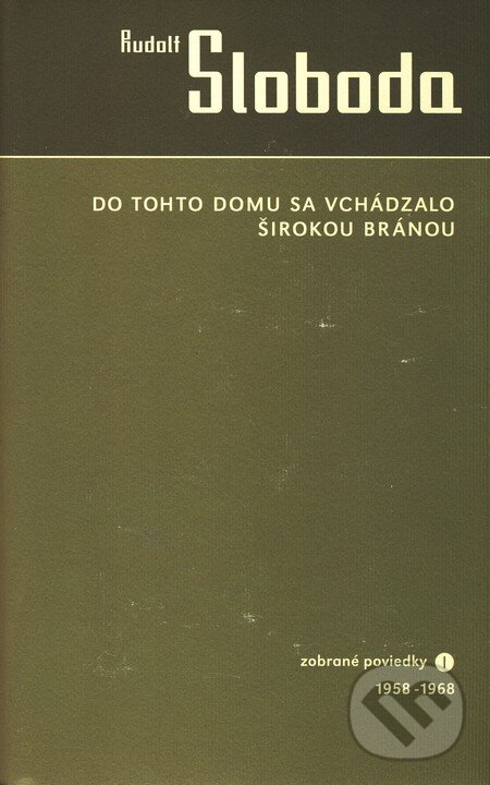 Levně Do tohto domu sa vchádzalo širokou bránou - Rudolf Sloboda - kniha z kategorie Beletria