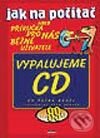 Kniha: Jak na počítač - Vypalujeme CD (Petr Broža). Computer Press, 2002