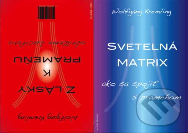 Kniha: Z lásky k prameňu + Svetelná matrix (Wolfgang Kremling). Anch-books, 2011