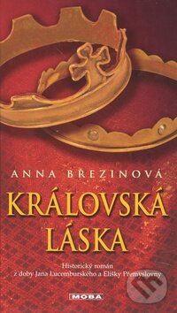Kniha: Královská láska (Anna Březinová). Moba, 2008