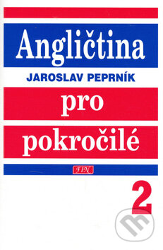 Angličtina pro pokročilé 2 - Jaroslav Peprník, Fortuna, 2006