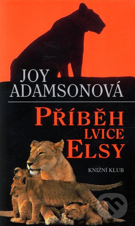Kniha: Příběh lvice Elsy (Joy Adamsonová). Knižní klub, 2009