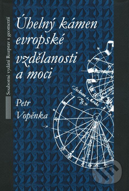Úhelný kámen evropské vzdělanosti a moci - Petr Vopěnka, Práh, 2011