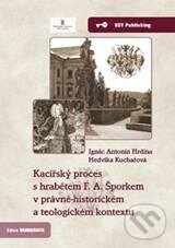 Levně Kacířský proces s hrabětem F. A. Šporkem (V právně-historickém a teologickém kontextu) - kniha z kategorie História