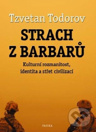 Strach z barbarů - Tzvetan Todorov, Paseka, 2011