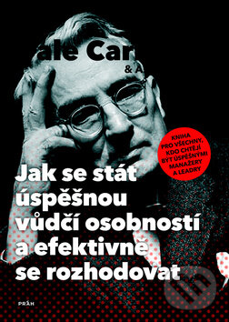 Jak se stát úspěšnou vůdčí osobností a efektivně se rozhodovat - Dale Carnegie, Práh, 2011