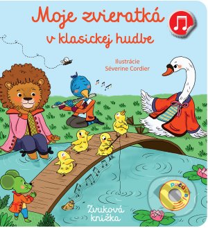 Levně Moje zvieratká v klasickej hudbe (Zvuková knižka) - Séverine Cordier (ilustrátor) - kniha z kategorie Rozprávky