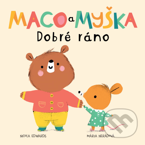 Levně Maco a myška: Dobré ráno - Mária Nerádová (ilustrátor), Nicola Edwards - kniha z kategorie Rozprávky