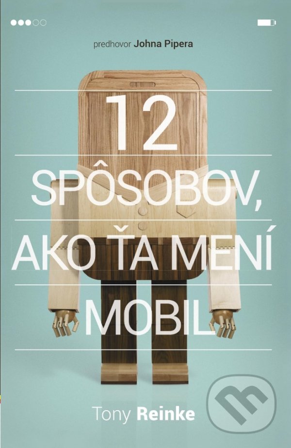 Levně 12 spôsobov, ako ťa mení mobil - Tony Reinke - kniha z kategorie Motivácia a sebarozvoj