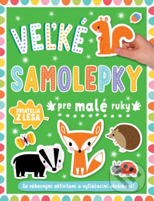 Levně Veľké samolepky pre malé ruky: Priatelia z lesa - kniha z kategorie Naučné knihy