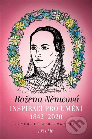 Levně Božena Němcová inspirací pro umění (1842-2020) (Výběrová bibliografie) - kniha z kategorie Životopisy