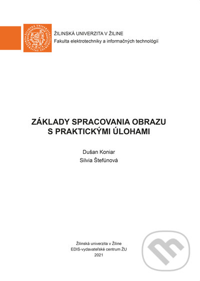 Levně Základy spracovania obrazu s praktickými úlohami - Dušan Koniar, Silvia Štefúnová - kniha z kategorie Prírodné vedy a technika
