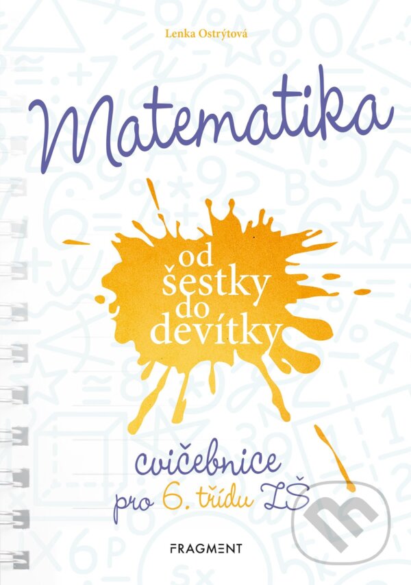 E-kniha: Matematika od šestky do devítky (Cvičebnice pro 6. třídu ZŠ) (Lenka Ostrýtová). Nakladatelství Fragment, 2021
