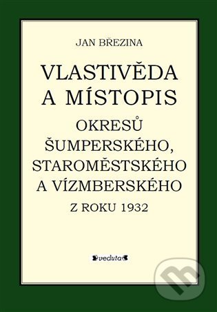 Levně Vlastivěda a místopis okresů Šumperského, Staroměstského a Vízmberského z roku 1932 - kniha z kategorie Mapy a cestovanie