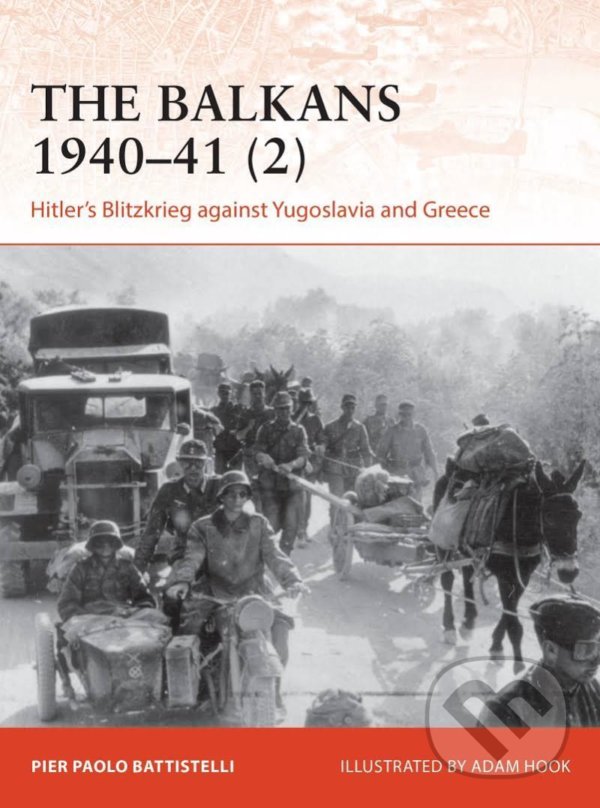 Kniha The Balkans 1940-41 (2): Hitler´s Blitzkrieg against Yugoslavia and Greece