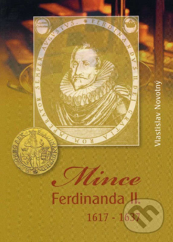 Levně Mince Ferdinanda II. 1617-1637 - Vlastislav Novotný - kniha z kategorie Zberateľstvo