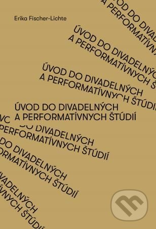 Levně Úvod do divadelných a performatívnych štúdií - Erika Fischer-Lichte - kniha z kategorie Literárna veda