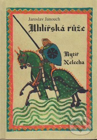 Levně Uhlířská růže (rytiř Nelecha) - Jaroslav Janouch - kniha z kategorie Spoločenská beletria