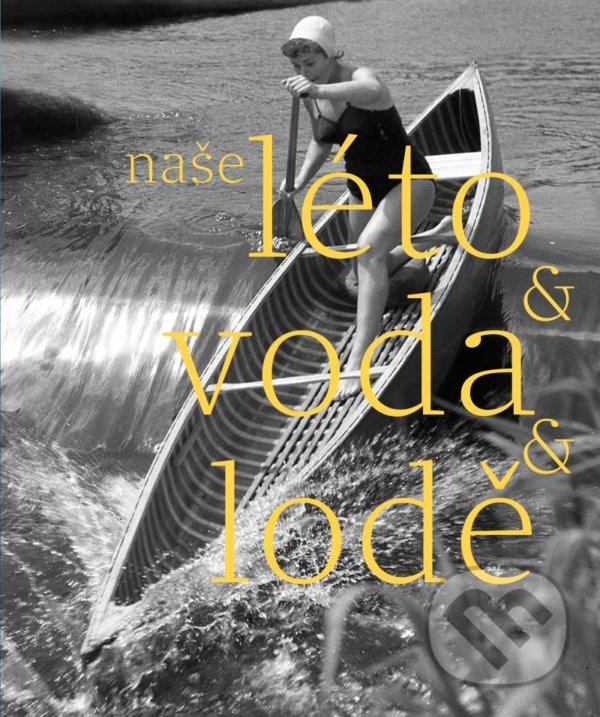 Levně Naše léto, voda, lodě - Herbert Slavík - kniha z kategorie Šport