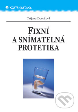 Fixní a snímatelná protetika - Taťjana Dostálová, Grada, 2004