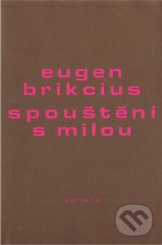Levně Spouštění s milou - Eugen Brikcius - kniha z kategorie Poézia