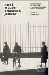 Levně Když mluvit znamená jednat (Francouzská dramatická a divadelní tvorba konce 20. století) - kniha z kategorie Umenie, dizajn a architektúra