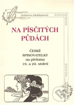 Levně Na písčitých půdách (České spisovatelky na přelomu 19. a 20. století) - kniha z kategorie Životopisy