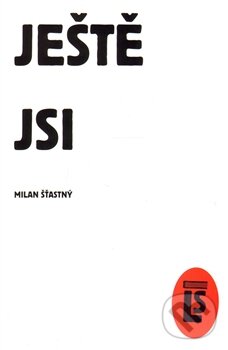 Levně Ještě jsi - Milan Šťastný - kniha z kategorie Poézia