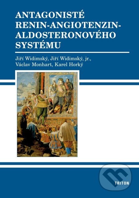 Antagonisté renin-angiotenzin-aldosteronového systému - Václav Monhart, Jiří Widimský, Jiří Widimský jr., Karel Horký, Triton, 2011