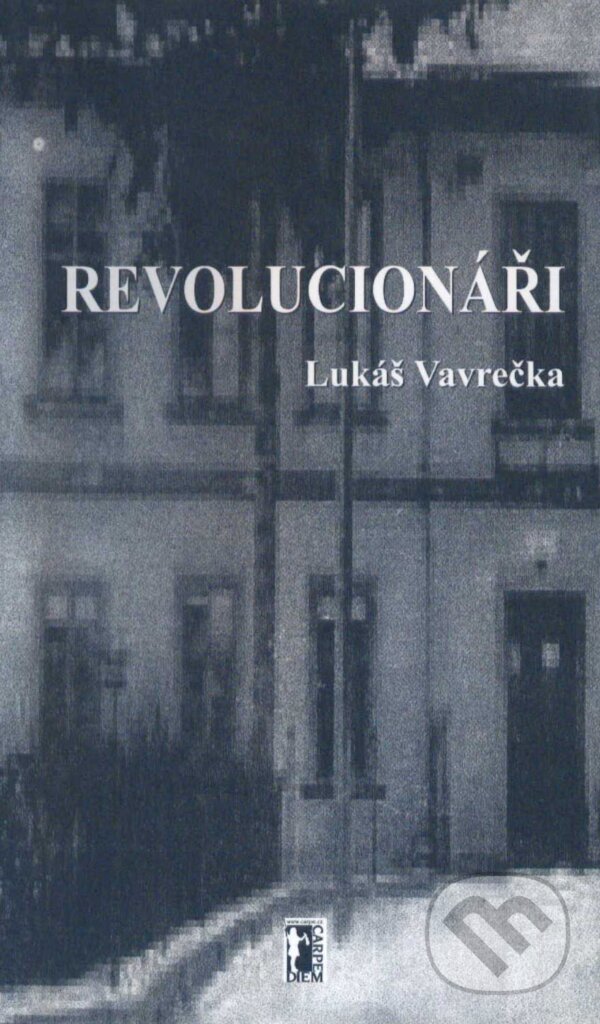 E-kniha: Revolucionáři (Lukáš Vavrečka). Carpe diem, 2011