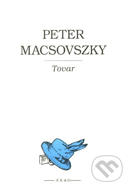 Kniha: Tovar (Peter Macsovszky). F. R. & G., 2006