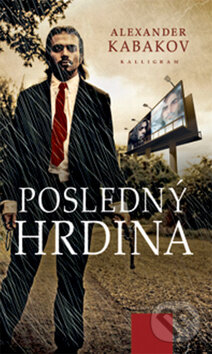 Levně Posledný hrdina - Alexander Kabakov - kniha z kategorie Fantasy