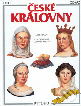 Kniha: České královny (Jiří Fidler). Nakladatelství Fragment, 2011