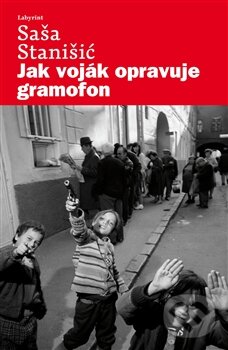 Levně Jak voják opravuje gramofon - Saša Stanišić - kniha z kategorie Spoločenská beletria