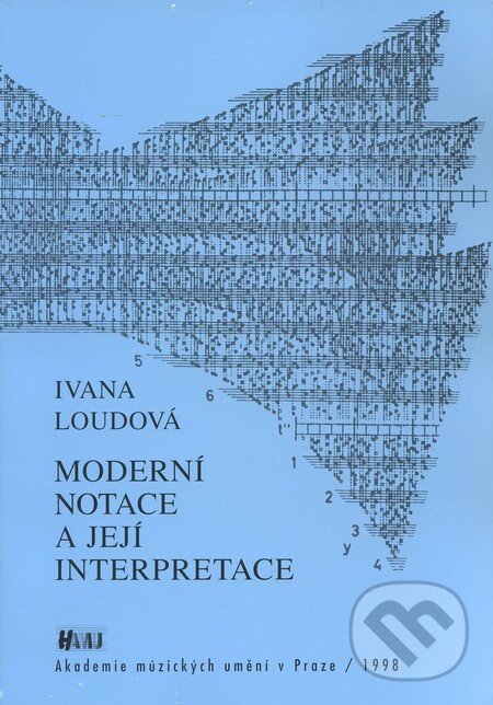 Moderní notace a její interpretace - Ivana Loudová, Akademie múzických umění, 1998