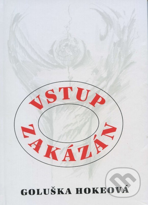 Levně Vstup Zakázán - Goluška Hokeová - kniha z kategorie Beletria