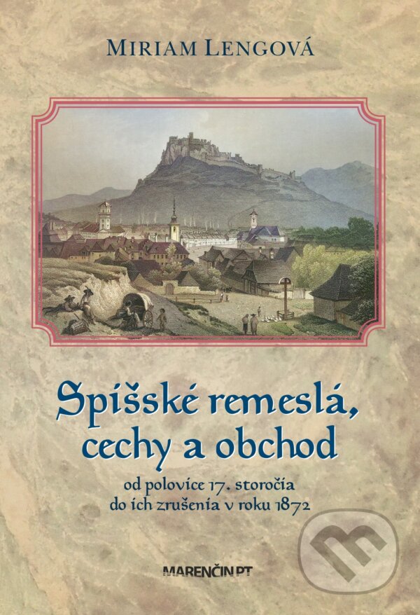 Levně Spišské remeslá, cechy a obchod (od polovice 17. storočia do ich zrušenia v roku 1872) - kniha z kategorie História