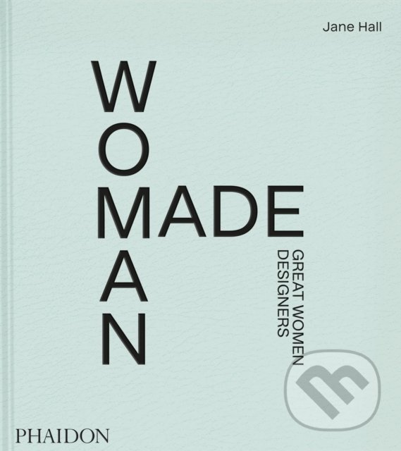 Levně Woman Made (Great Women Designers) - Jane Hall - kniha z kategorie Design