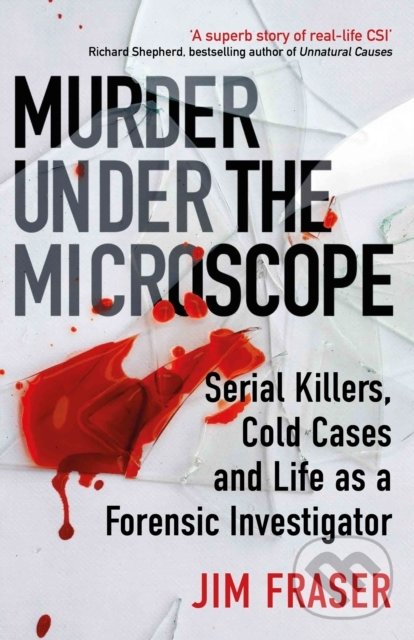 Levně Murder Under the Microscope (Serial Killers, Cold Cases and Life as a Forensic Investigator) - kniha z kategorie Odborné a náučné