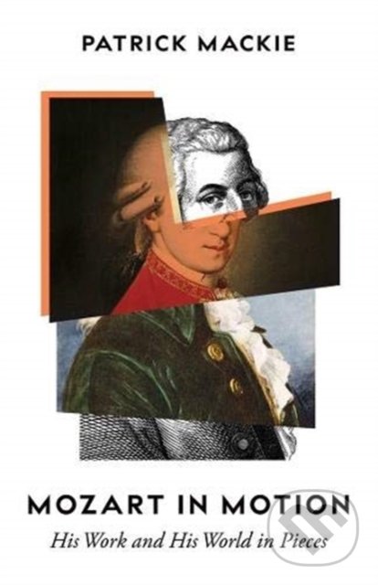 Levně Mozart in Motion (His Work and His World in Pieces) - kniha z kategorie Životopisy