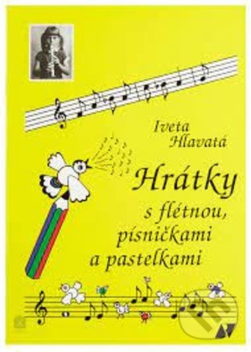 Levně Hrátky s flétnou, písničkami a pastelkami - Iveta Hlavatá - kniha z kategorie Základné umelecké školy