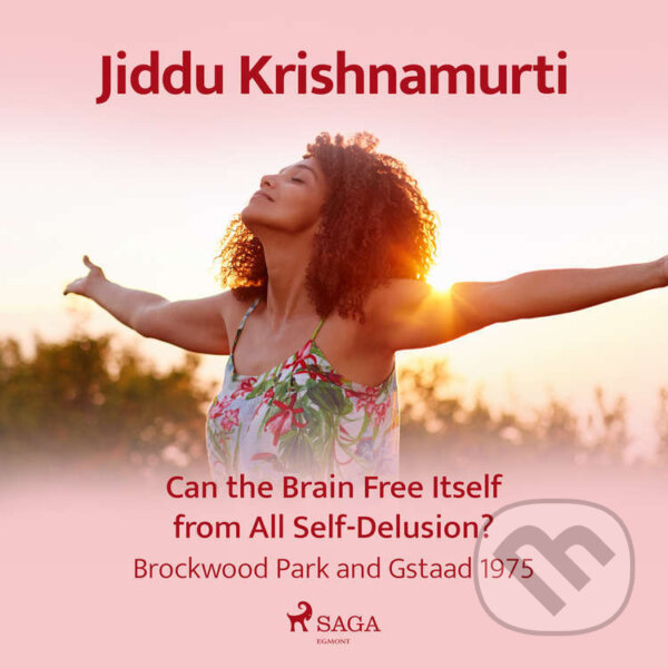 Kniha Can the Brain Free Itself from All Self-Delusion? – Brockwood Park and Gstaad 1975 (EN)