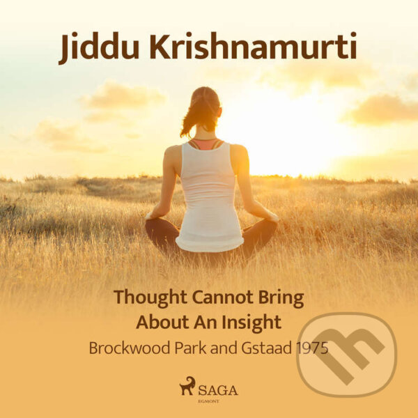 Audiokniha: Thought Cannot Bring About an Insight – Brockwood Park and Gstaad 1975 (EN) (Jiddu Krishnamurti)
