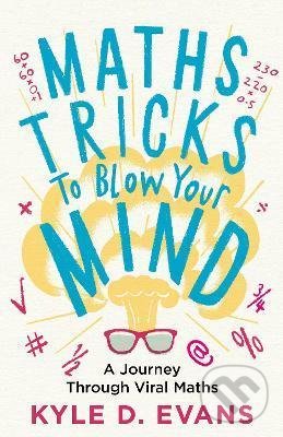 Levně Maths Tricks to Blow Your Mind (A Journey Through Viral Maths) - kniha z kategorie Odborné a náučné