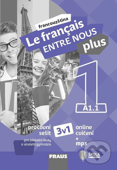 Levně Le francais ENTRE NOUS plus 1/A1.1 (Pracovní sešit 3 v 1 + mp3) - kniha z kategorie Jazykové učebnice a slovníky