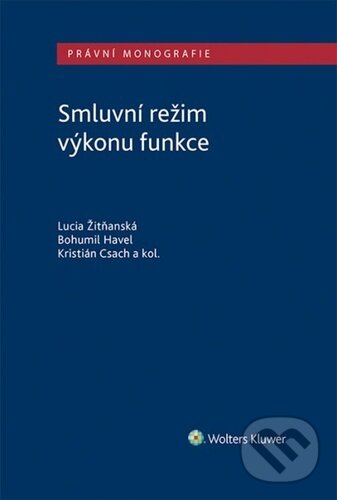 Levně Smluvní režim výkonu funkce - Lucia Žitňanská, Bohumil Havel, Kristián Csach - kniha z kategorie Obchodné právo