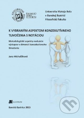 Levně K vybraným aspektom konzekutívneho tlmočenia s notáciou - kniha z kategorie Pedagogika