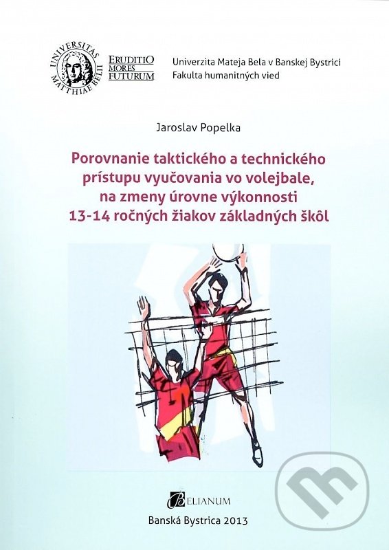 Levně Porovnanie taktického a technického prístupu vyučovania vo volejbale, na zmeny úrovne výkonnosti 13- - kniha z kategorie Kolektívne športy