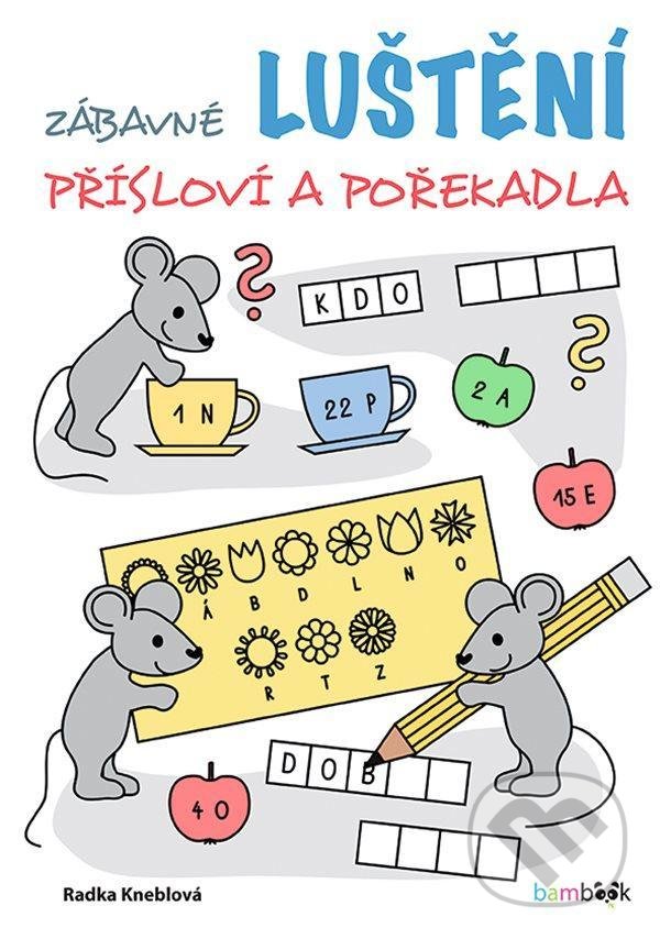 Levně Zábavné luštění – přísloví a pořekadla - Radka Kneblová - kniha z kategorie Hravé úlohy
